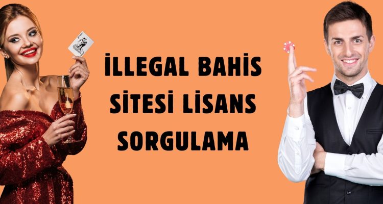 İllegal Bahis Sitesi Lisans Sorgulama